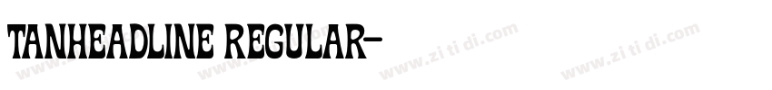 TANHEADLINE Regular字体转换